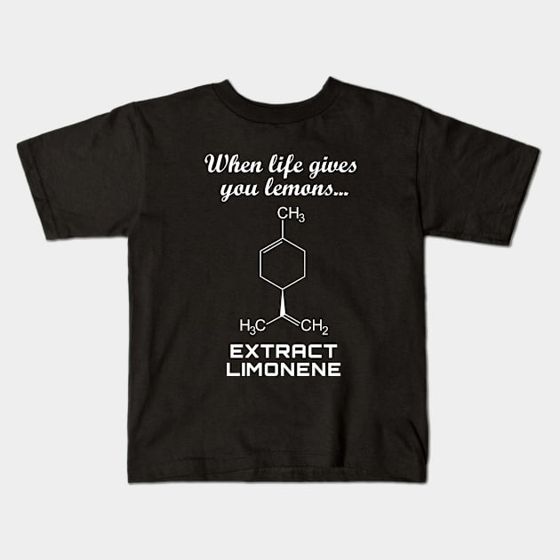 When life gives you lemons Extract Limonene Kids T-Shirt by jimmygervais.net